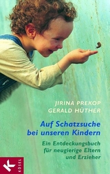 Auf Schatzsuche bei unseren Kindern - Jirina Prekop, Gerald Hüther
