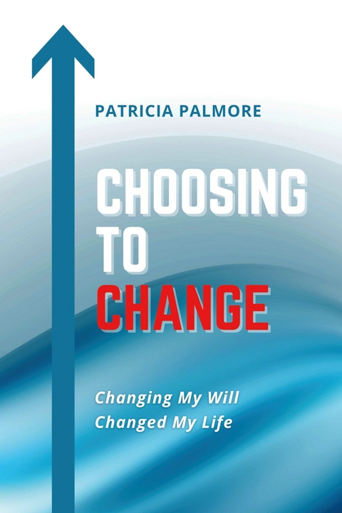 Choosing To Change -  Patricia Palmore