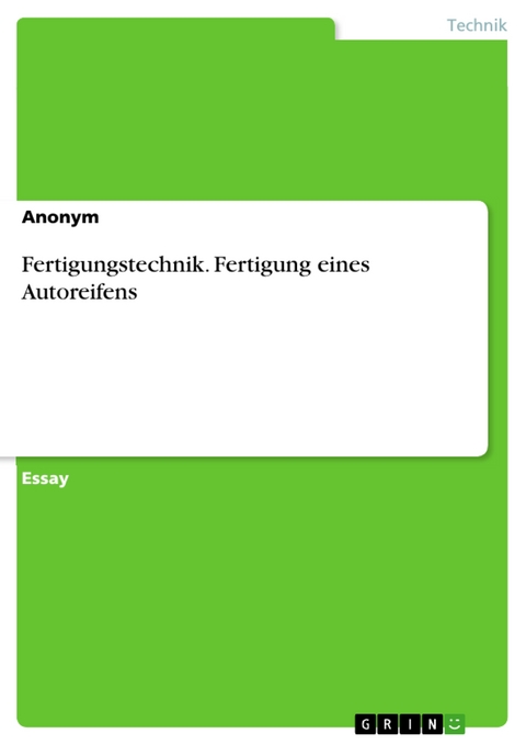 Fertigungstechnik. Fertigung eines Autoreifens