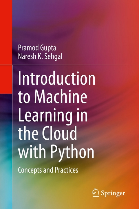 Introduction to Machine Learning in the Cloud with Python - Pramod Gupta, Naresh K. Sehgal