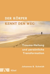 Der Körper kennt den Weg - Johannes B. Schmidt