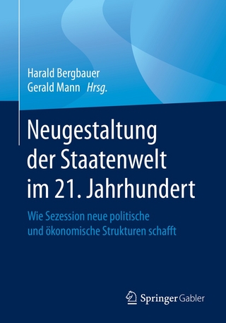 Neugestaltung der Staatenwelt im 21. Jahrhundert - Harald Bergbauer; Gerald Mann