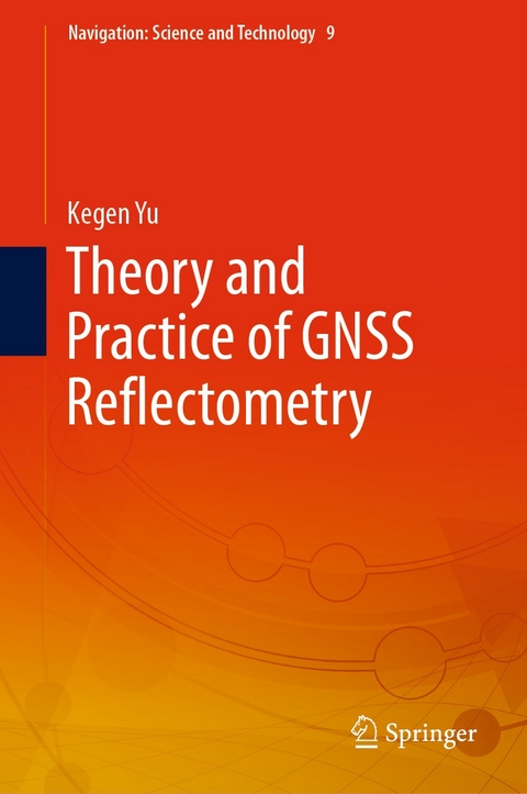 Theory and Practice of GNSS Reflectometry -  Kegen Yu