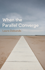 When the Parallel Converge - Laura Dabundo