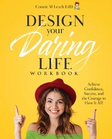 Design Your Daring Life -  Connie M Leach