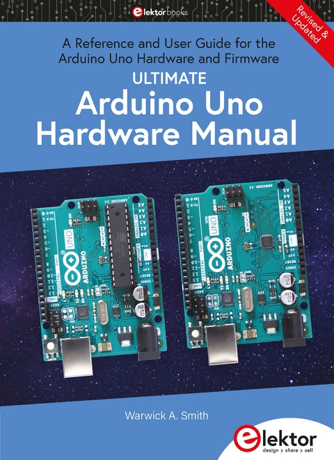 Ultimate Arduino Uno Hardware Manual - Warwick A. Smith