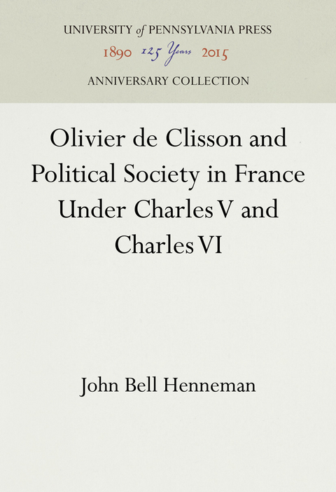Olivier de Clisson and Political Society in France Under Charles V and Charles VI -  John Bell Henneman
