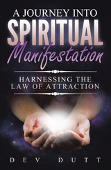 Journey into Spiritual Manifestation -  Dev Dutt