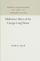 Midwinter Rites of the Cayuga Long House - Frank G. Speck