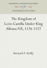 The Kingdom of León-Castilla Under King Alfonso VII, 1126-1157 - Bernard F. Reilly