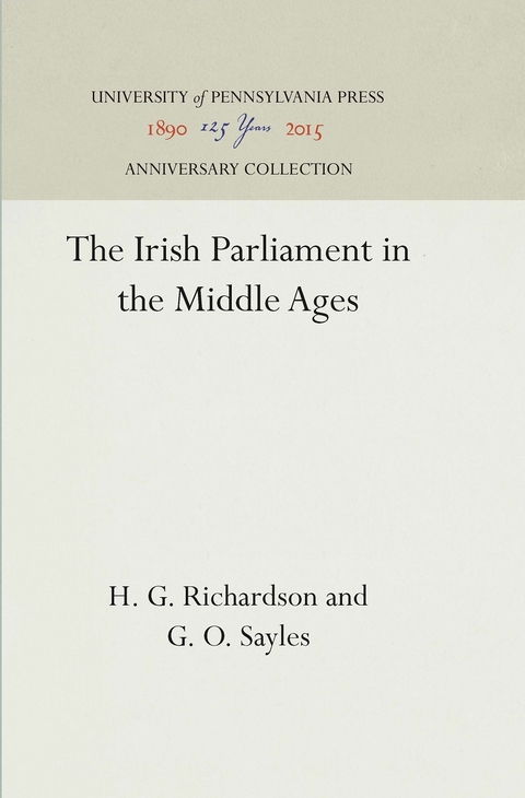 The Irish Parliament in the Middle Ages -  H. G. Richardson,  G. O. Sayles