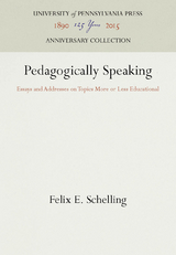 Pedagogically Speaking -  Felix E. Schelling
