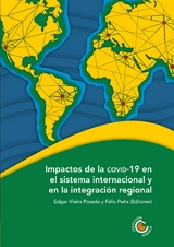 Impactos de la COVID-19 en el sistema internacional y en la integración regional - Miguel Ángel Vázquez Ruiz, Carmen O. Bocanegra Gastelum, Amalia Stuhldreher, Amílcar Davyt, Alberto José Hurtado Briceño, Johana Valle Molina del Durán, Sadcidi Zerpa de Hurtado, Roberto Goulart Menezes, Rafael Alexandre Mello, Jorge Damián Rodríguez Díaz, Stéphan Sberro