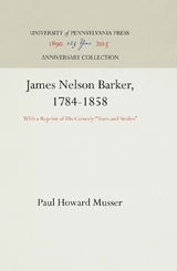 James Nelson Barker, 1784-1858 -  Paul Howard Musser