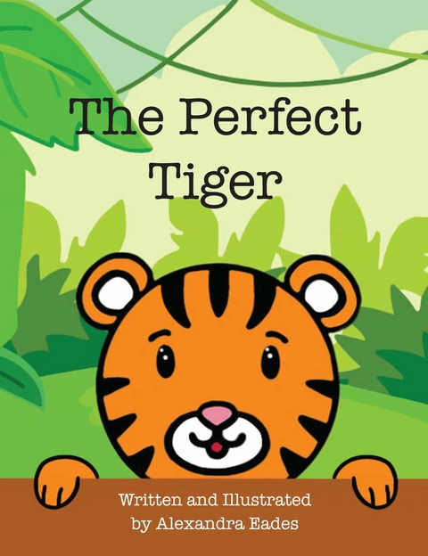 The Perfect Tiger - Alexandra Eades