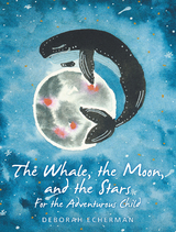 The Whale, the Moon, and the Stars - Deborah Echerman