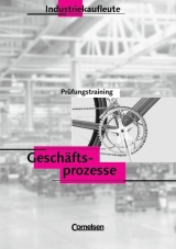 Industriekaufleute - Industrielle Geschäftsprozesse - Bisherige Ausgabe / Prüfungstraining - Hans-Peter Bergen, Roland Budde, Peter Engelhardt, Marita Herrmann