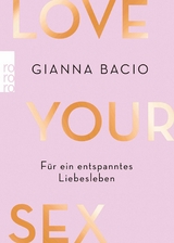 Love Your Sex -  Gianna Bacio