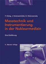 Messtechnik und Instrumentierung in der Nuklearmedizin - Franz König, Johannes Holzmannhofer, Georg Dobrozemsky