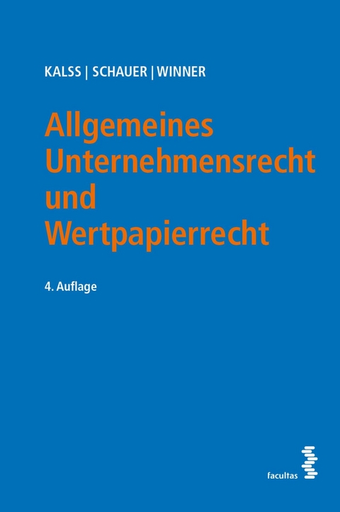 Allgemeines Unternehmensrecht und Wertpapierrecht - Susanne Kalss, Martin Schauer, Martin Winner