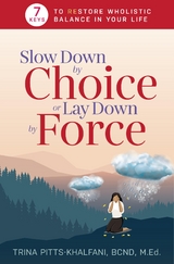 Slow Down by Choice or Lay Down by Force -  Trina Pitts-Khalfani