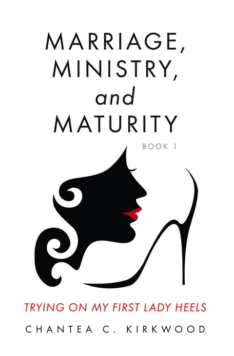 Marriage, Ministry, and Maturity Book 1 -  Chantea C Kirkwood