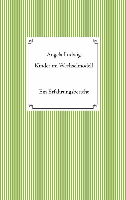 Kinder im Wechselmodell - Angela Ludwig