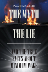 The Myth the Lie and the True Facts about Minimum Wage - Pastor Edd Starks III