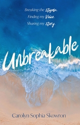 unbreakable - Carolyn Skowron