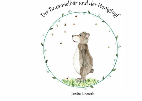 Der Brummelbär und der Honigtopf - Janika Libowski