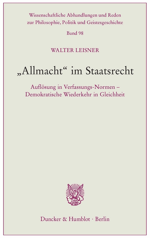 »Allmacht« im Staatsrecht. -  Walter Leisner