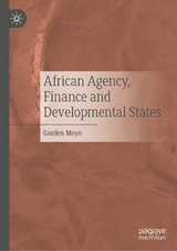 African Agency, Finance and Developmental States - Gorden Moyo