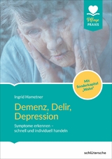 Demenz, Delir, Depression -  Ingrid Hametner