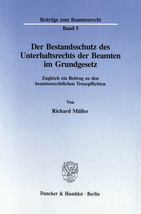 Der Bestandsschutz des Unterhaltsrechts der Beamten im Grundgesetz. -  Richard Müller