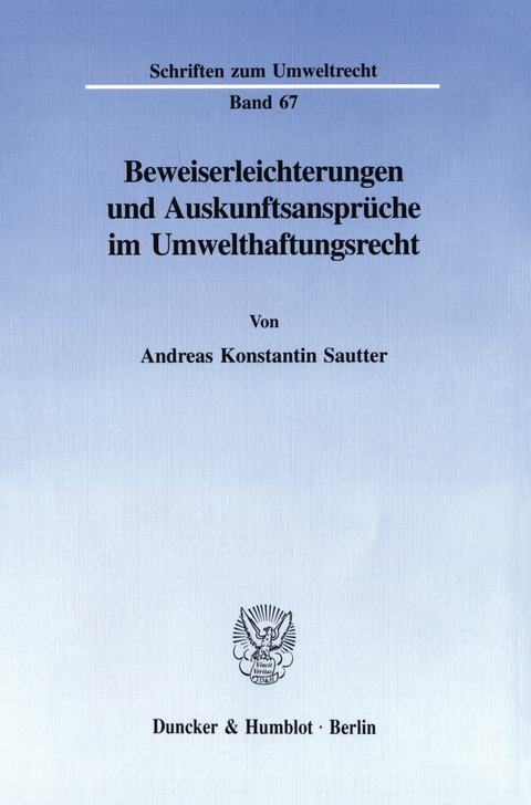 Beweiserleichterungen und Auskunftsansprüche im Umwelthaftungsrecht. -  Andreas Konstantin Sautter