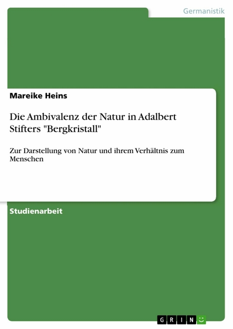 Die Ambivalenz der Natur in Adalbert Stifters "Bergkristall" - Mareike Heins