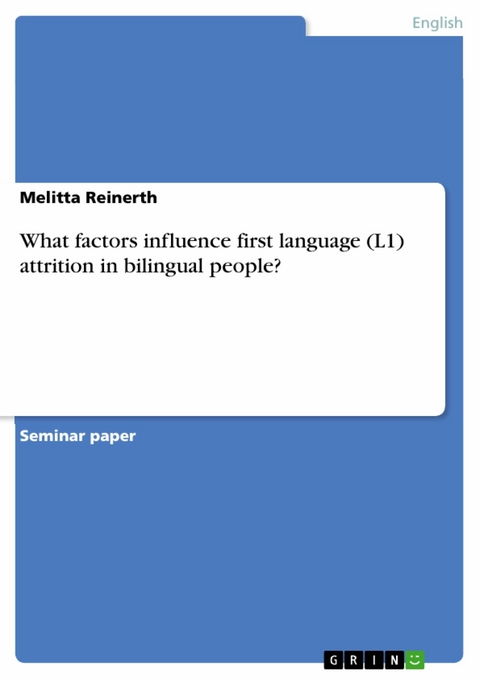 What factors influence first language (L1) attrition in bilingual people? - Melitta Reinerth
