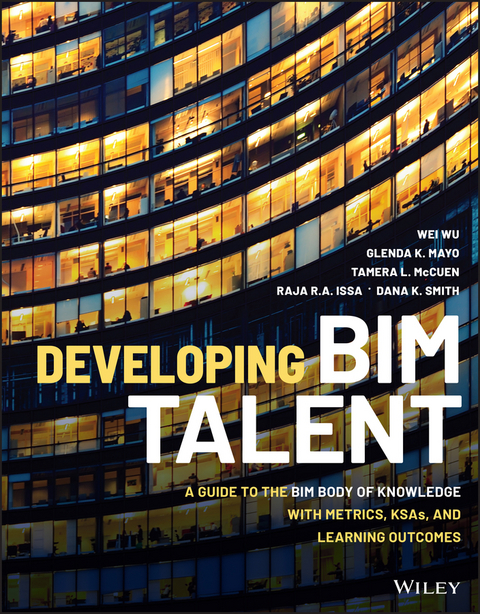 Developing BIM Talent - Wei Wu, Glenda K. Mayo, Tamera L. McCuen, Raja R. A. Issa, Dana K. Smith