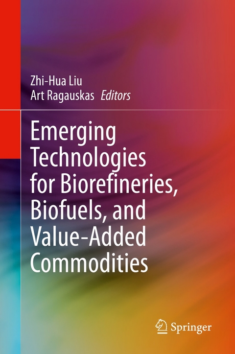 Emerging Technologies for Biorefineries, Biofuels, and Value-Added Commodities - 
