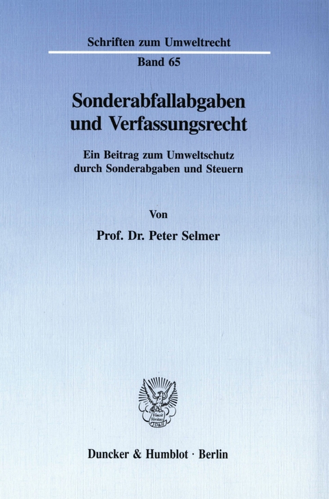 Sonderabfallabgaben und Verfassungsrecht. -  Peter Selmer