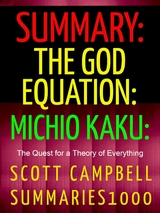 Summary: The God Equation: The Quest for a Theory of Everything: Michio Kaku - Scott Campbell