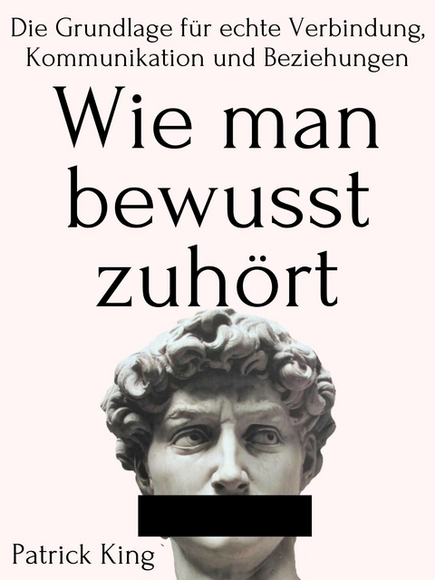 Wie man bewusst zuhört - Patrick King