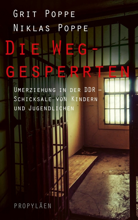 Die Weggesperrten -  Grit Poppe,  Niklas Poppe