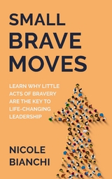 Small Brave Moves - Nicole M. Bianchi