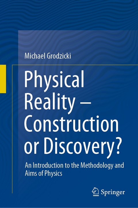 Physical Reality - Construction or Discovery? -  Michael Grodzicki