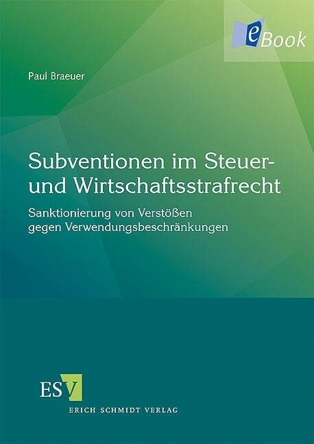 Subventionen im Steuer- und Wirtschaftsstrafrecht -  Paul Braeuer