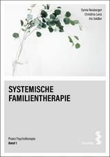 Systemische Familientherapie - Sylvia Neuberger, Christina Lenz, Iris Seidler