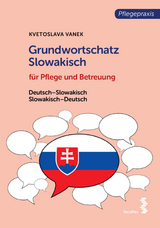 Grundwortschatz Slowakisch für Pflege- und Gesundheitsberufe - Kvetoslava Vanek