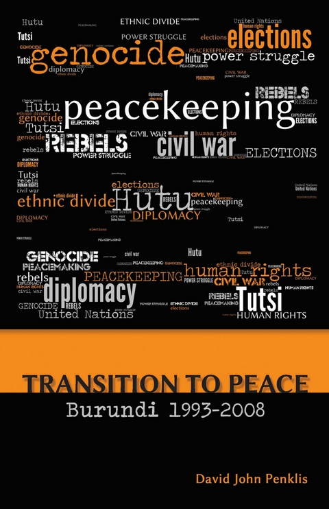 Transition to Peace  Burundi 1993-2008 -  David John Penklis