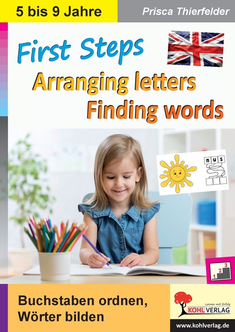 First Steps - Arranging letters, Finding words -  Prisca Thierfelder